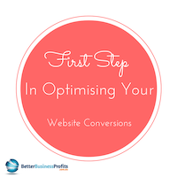 The First Step In Optimising Your Website Conversions