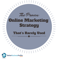 Proven Online Marketing Strategy That’s Rarely Used